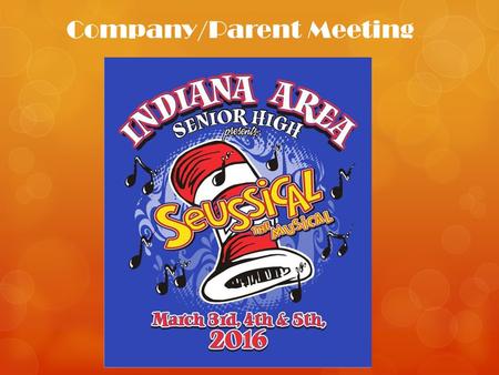 Company/Parent Meeting. Director Introductions  Mrs. Lyons- Director/Choreographer  Dr. Ferguson- Vocal Director  Mr. Olear- Pit Orchestra Director.