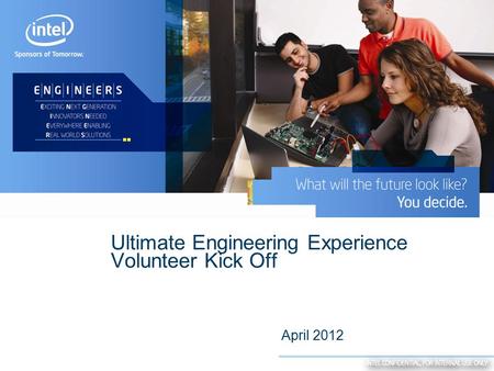 1 Ultimate Engineering Experience Volunteer Kick Off April 2012.