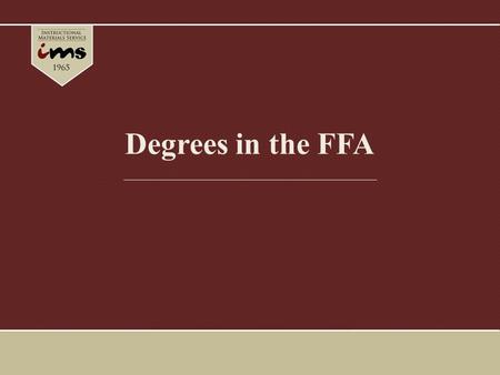 Degrees in the FFA. FFA is structured into a degree program which rewards active FFA members for progress in all phases of leadership, skills, and occupational.