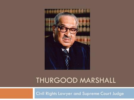 Civil Rights Lawyer and Supreme Court Judge