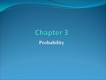 Probability. 3.1 Events, Sample Spaces, and Probability Sample space - The set of all possible outcomes for an experiment Roll a die Flip a coin Measure.