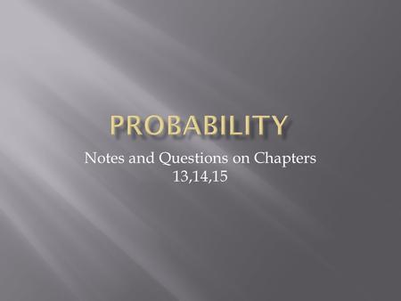 Notes and Questions on Chapters 13,14,15. The Sample Space, denoted S, of an experiment is a listing of all possible outcomes.  The sample space of rolling.