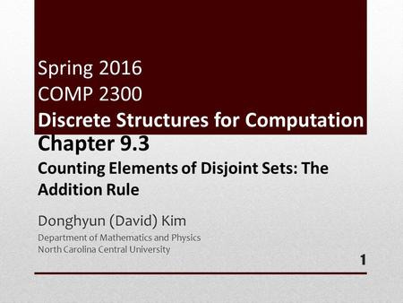 Spring 2016 COMP 2300 Discrete Structures for Computation Donghyun (David) Kim Department of Mathematics and Physics North Carolina Central University.