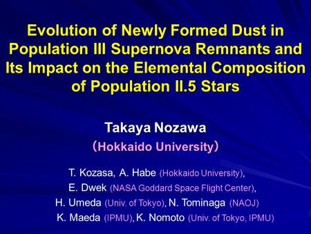 Evolution of Newly Formed Dust in Population III Supernova Remnants and Its Impact on the Elemental Composition of Population II.5 Stars Takaya Nozawa.