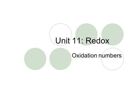 Unit 11: Redox Oxidation numbers. What is an Oxidation number? Oxidation numbers are assigned to an atom in a molecule based on the distribution of electrons.