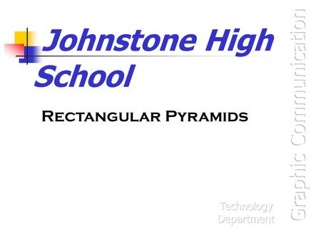 Johnstone High School Graphic Communication Rectangular Pyramids