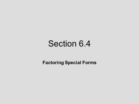 Section 6.4 Factoring Special Forms. 6.4 Lecture Guide: Factoring Special Forms Objective 1: Factor perfect square trinomials.