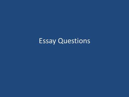 Essay Questions. Two Main Purposes for essay questions 1. to assess students' understanding of and ability to think with subject matter content. 2. to.