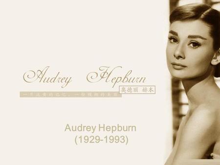 Audrey Hepburn was born on May 4, 1929 in Brussels, Belgium