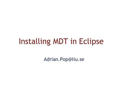 Installing MDT in Eclipse 2 Download Eclipse Classic 3.5.1.