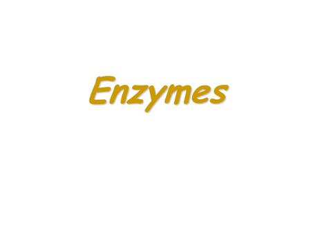 Enzymes.