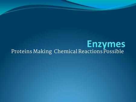 Proteins Making Chemical Reactions Possible