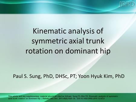 This article and any supplementary material should be cited as follows: Sung PS, Kim YH. Kinematic analysis of symmetric axial trunk rotation on dominant.