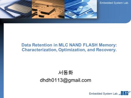 Data Retention in MLC NAND FLASH Memory: Characterization, Optimization, and Recovery. 서동화 dhdh0113@gmail.com.