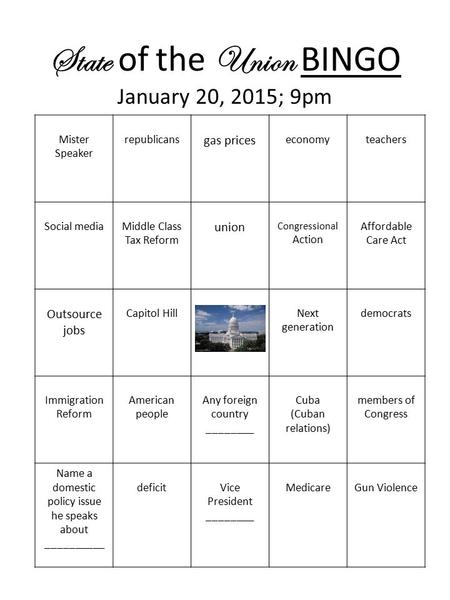 State of the Union BINGO January 20, 2015; 9pm Mister Speaker republicans gas prices economyteachers Social mediaMiddle Class Tax Reform union Congressional.