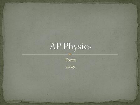 Force 11/25. LT: I will be able to apply Newton’s laws of pHysics Vocabulary: Newton’s three laws Free body diagram Finish Newton Law activities and have.