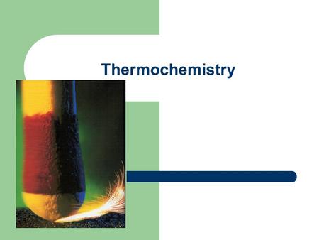 Thermochemistry. Thermodynamics Study of energy transformations Thermochemistry is a branch of thermodynamics which describes energy relationships in.