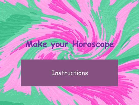 Make your Horoscope Instructions. How to do the Task: Open 3 slides in PowerPoint. Open וויקיפדיה in Hebrew. וויקיפדיה In the search box, write in Hebrew: