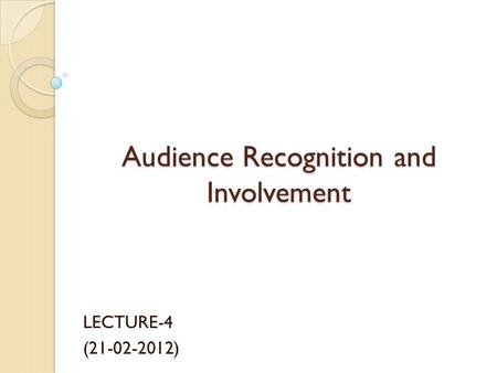 Audience Recognition and Involvement