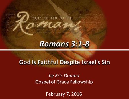 Gospel of Grace Fellowshipggf.church0 by Eric Douma Gospel of Grace Fellowship February 7, 2016.