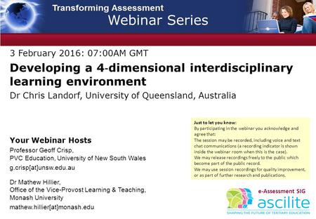 3 February 2016: 07:00AM GMT Developing a 4 ‐ dimensional interdisciplinary learning environment Dr Chris Landorf, University of Queensland, Australia.