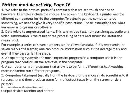 Written module activity, Page 16 1.We refer to the physical parts of a computer that we can touch and see as hardware. Examples include the mouse, the.