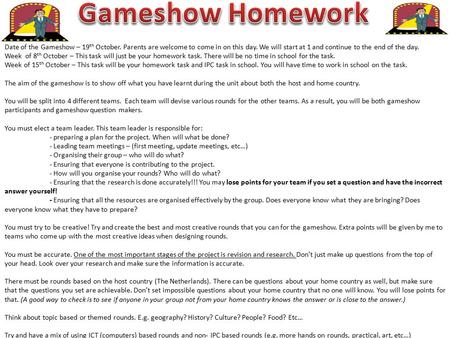 Date of the Gameshow – 19 th October. Parents are welcome to come in on this day. We will start at 1 and continue to the end of the day. Week of 8 th October.