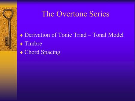 The Overtone Series Derivation of Tonic Triad – Tonal Model Timbre