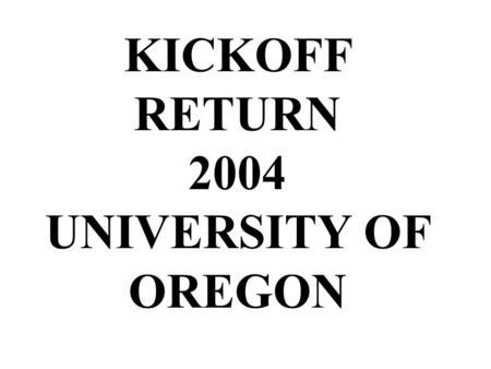 KICKOFF RETURN 2004 UNIVERSITY OF OREGON