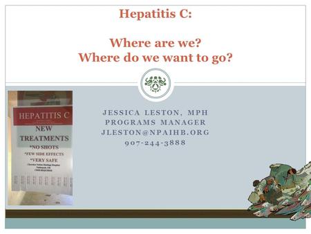 Hepatitis C: Where are we? Where do we want to go?