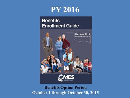 Benefits Option Period October 1 through October 30, 2015.