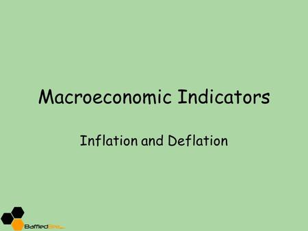 Macroeconomic Indicators Inflation and Deflation.