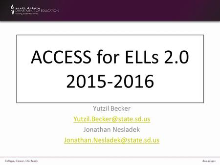 ACCESS for ELLs 2.0 2015-2016 Yutzil Becker Jonathan Nesladek