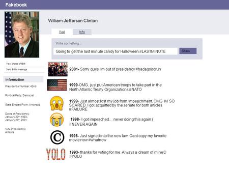 Fakebook William Jefferson Clinton View photos of Bill Send Bill a message Wall Info Going to get the last minute candy for Halloween #LASTMINUTE Write.