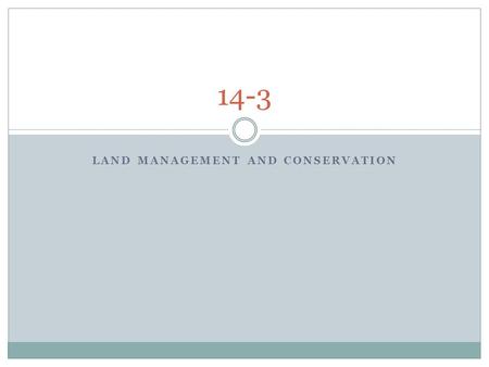 LAND MANAGEMENT AND CONSERVATION 14-3. More Rural Land is Needed Population is rising! Types of rural land: Farm Range Forrest National and State Park.