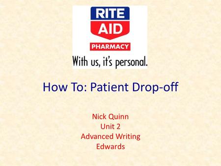 How To: Patient Drop-off Nick Quinn Unit 2 Advanced Writing Edwards.