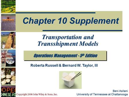 Copyright 2006 John Wiley & Sons, Inc. Beni Asllani University of Tennessee at Chattanooga Operations Management - 5 th Edition Chapter 10 Supplement Roberta.