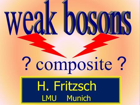 ？ composite ？ H. Fritzsch LMU Munich.