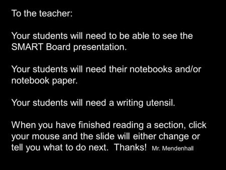 To the teacher: Your students will need to be able to see the SMART Board presentation. Your students will need their notebooks and/or notebook paper.