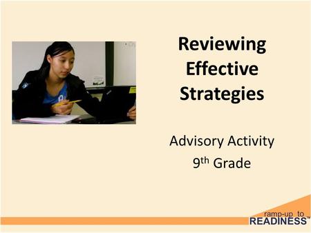 Reviewing Effective Strategies Advisory Activity 9 th Grade.