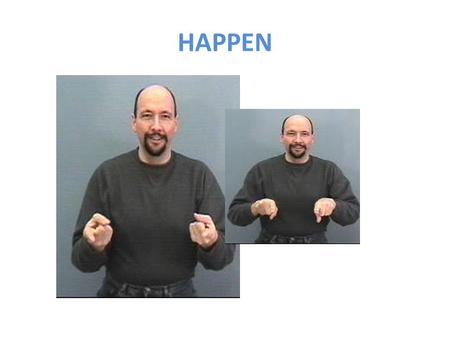 HAPPEN. When to use HAPPEN Use HAPPEN for English meanings similar to: occur, take place, befall, materialize, result, come about. HAPPEN is a way of.