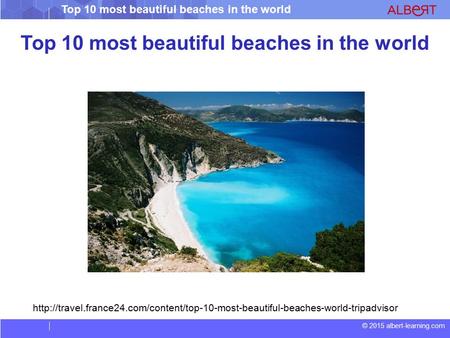 © 2015 albert-learning.com Top 10 most beautiful beaches in the world