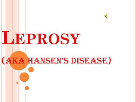 (AKA Hansen’s disease)