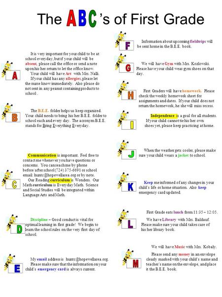 The ’s of First Grade It is very important for your child to be at school everyday, but if your child will be absent, please call the office or send a.