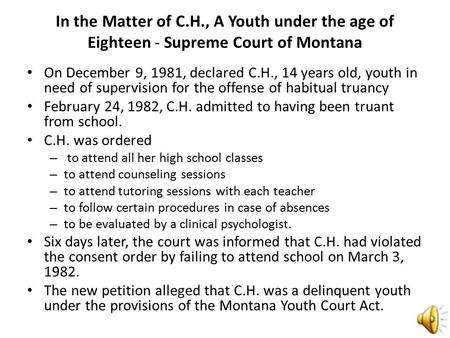 In the Matter of C.H., A Youth under the age of Eighteen - Supreme Court of Montana On December 9, 1981, declared C.H., 14 years old, youth in need of.