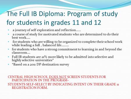 The Full IB Diploma: Program of study for students in grades 11 and 12 a journey of self exploration and reflection...... a course of study for motivated.