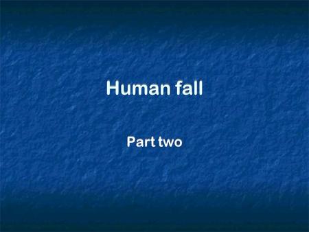 Human fall Part two. How was it possible for Adam and Eve to fall ?