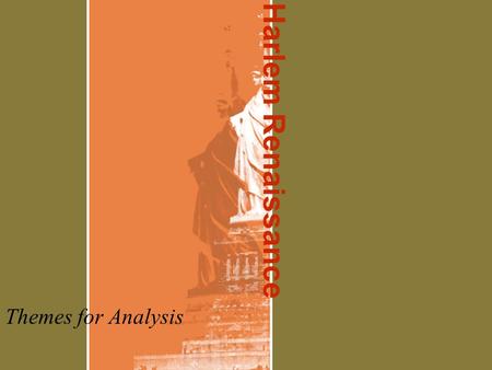 Harlem Renaissance Themes for Analysis. Double-Consciousness African-Americans’ struggle to claim a distinct cultural identity and yet be seen as American.