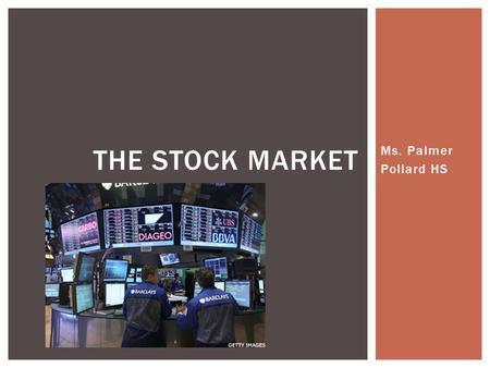 Ms. Palmer Pollard HS THE STOCK MARKET. Definitions  Stock: A share (or a piece) of a public company.  Stock Market: Where the actual buying and selling.