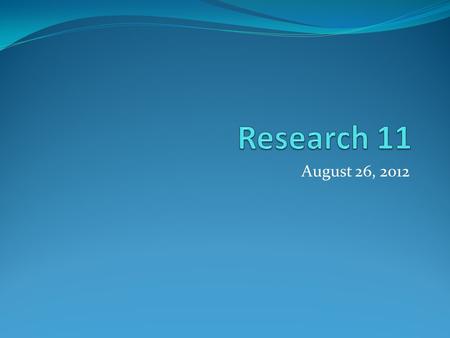 August 26, 2012. Roll Question: If you could be someone else for a day, who would it be?